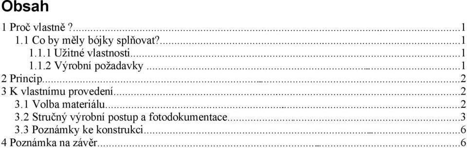 ..2 3.1 Volba materiálu...2 3.2 Stručný výrobní postup a fotodokumentace.