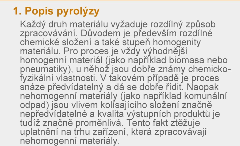 V takovém případě je proces snáze předvídatelný a dá se dobře řídit.