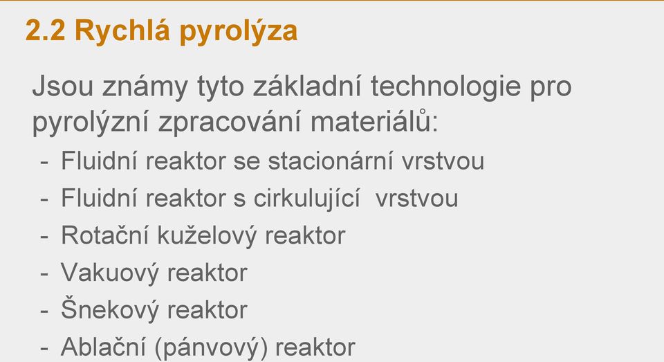 vrstvou - Fluidní reaktor s cirkulující vrstvou - Rotační