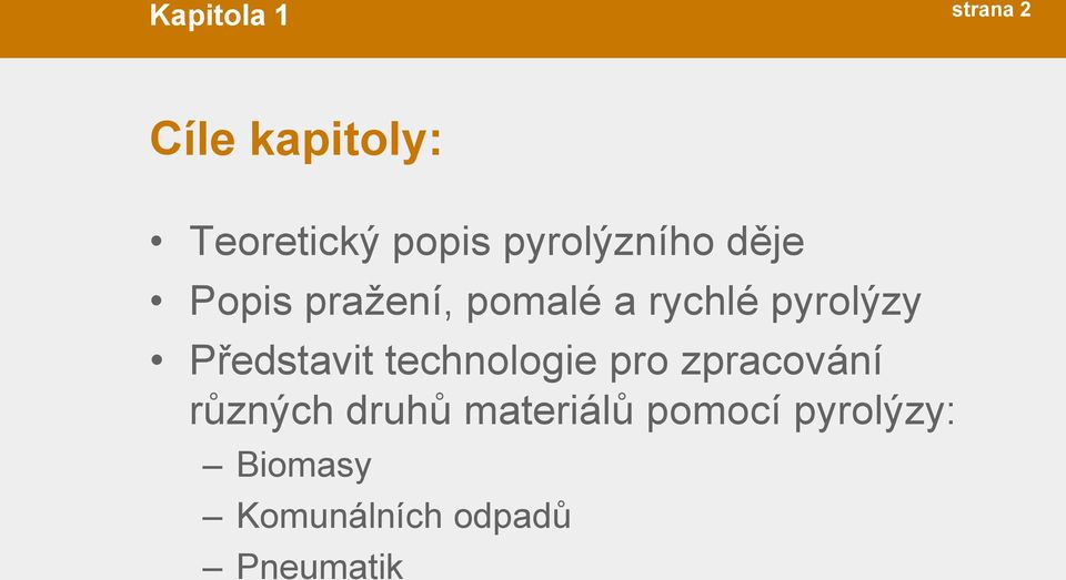 pyrolýzy Představit technologie pro zpracování různých
