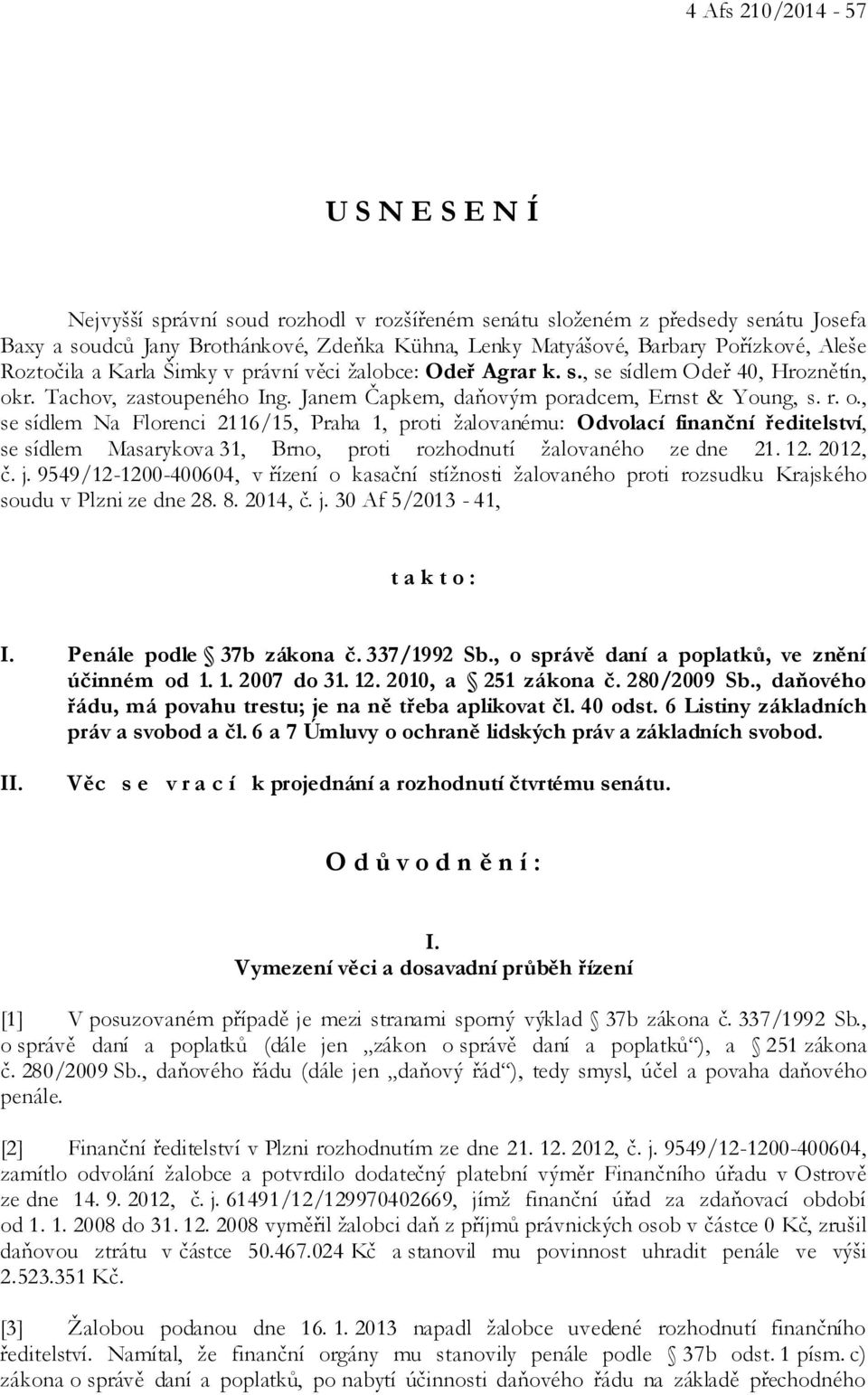 r. Tachov, zastoupeného Ing. Janem Čapkem, daňovým poradcem, Ernst & Young, s. r. o.