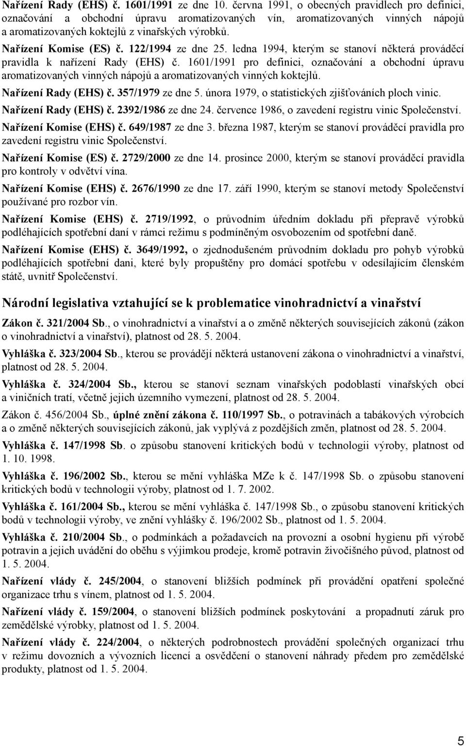 Nařízení Komise (ES) č. 122/1994 ze dne 25. ledna 1994, kterým se stanoví některá prováděcí pravidla k nařízení Rady (EHS) č.