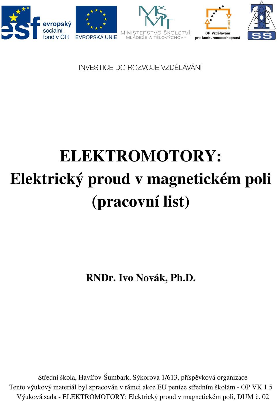 třední škola, Havířov-Šumbark, ýkorova 1/613, příspěvková organizace Tento