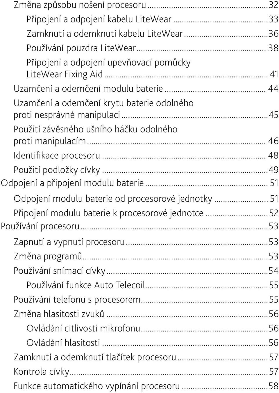 ..45 Použití závěsného ušního háčku odolného proti manipulacím... 46 Identifikace procesoru... 48 Použití podložky cívky...49 Odpojení a připojení modulu baterie.