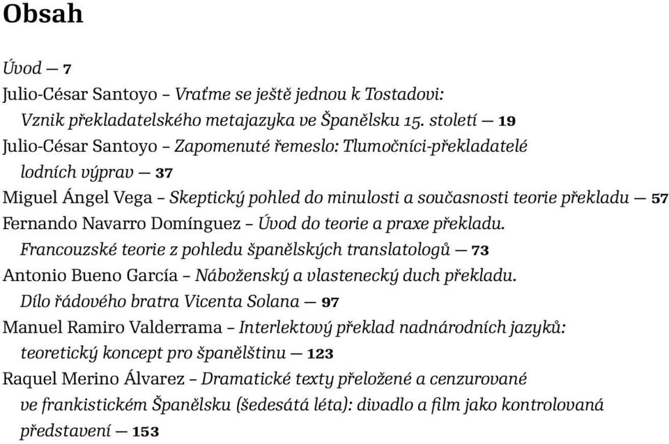 Domínguez Úvod do teorie a praxe překladu. Francouzské teorie z pohledu španělských translatologů 73 Antonio Bueno García Náboženský a vlastenecký duch překladu.