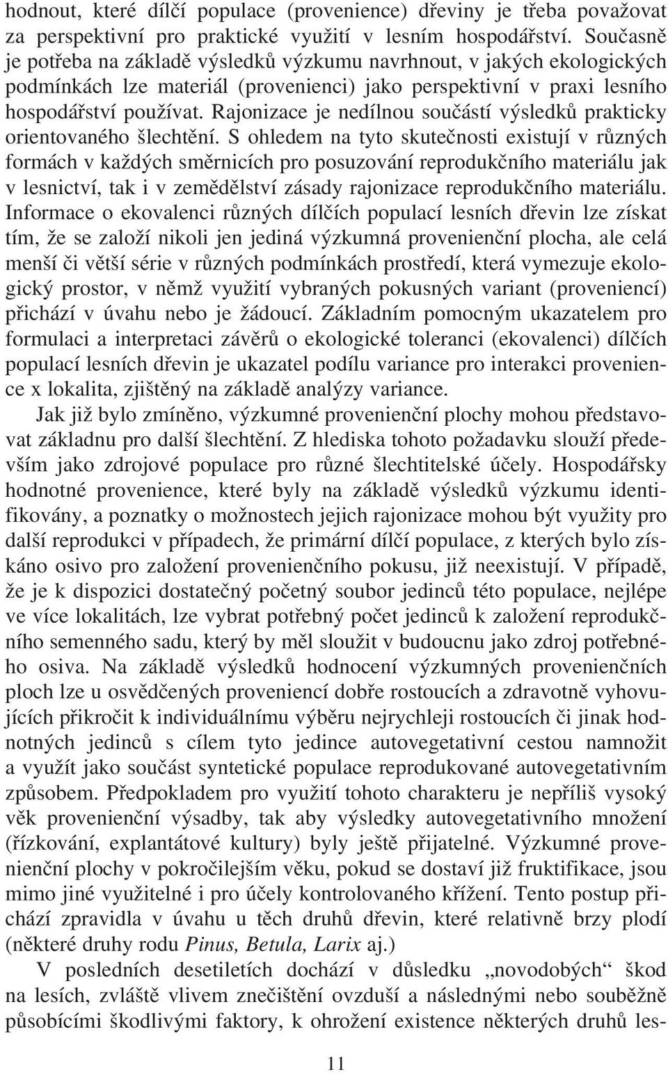 Rajonizace je nedílnou součástí výsledků prakticky orientovaného šlechtění.