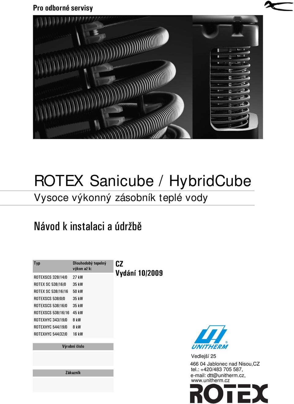 544/19/0 ROTEXHYC 544/32/0 Dlouhodobý tepelný výkon až k: 27 kw 35 kw 50 kw 35 kw 35 kw 45 kw 8 kw 8 kw 16 kw CZ Vydání