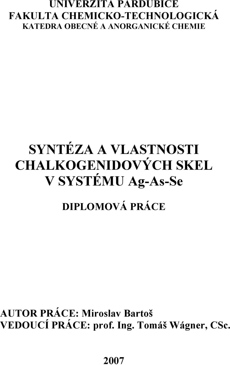 CHALKOGENIDOVÝCH SKEL V SYSTÉMU Ag-As-Se DIPLOMOVÁ PRÁCE