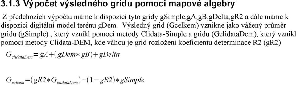 Výsledný grid (Gcelkem) vznikne jako vážený průměr gridu (gsimple), který vznikl pomocí metody Clidata-Simple a gridu