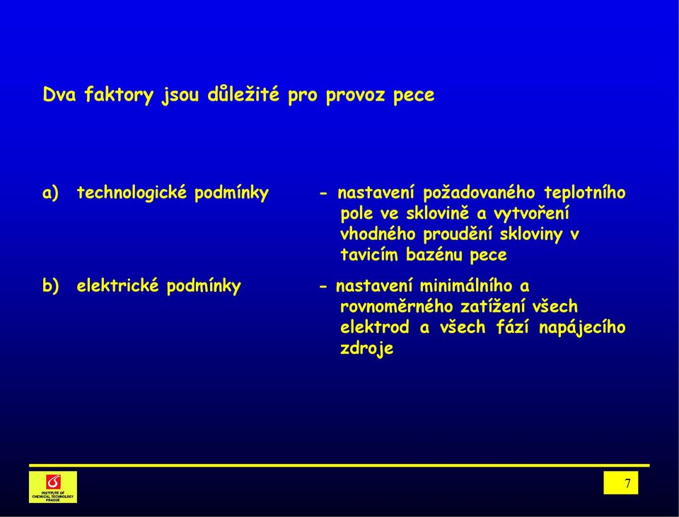 proudění skloviny v tavicím bazénu pece b) elektrické podmínky - nastavení