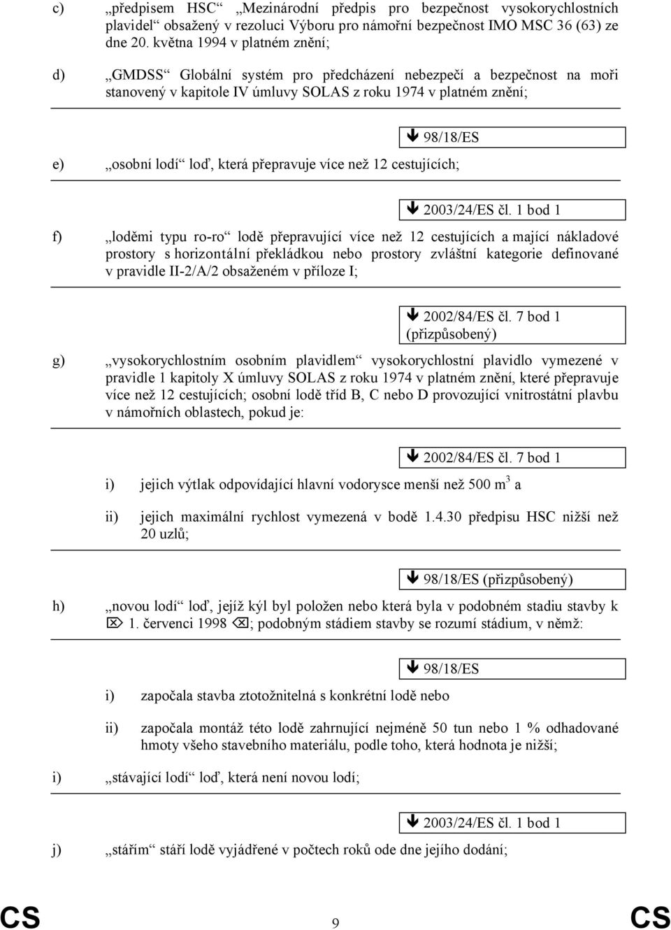 která přepravuje více než 12 cestujících; 2003/24/ES čl.