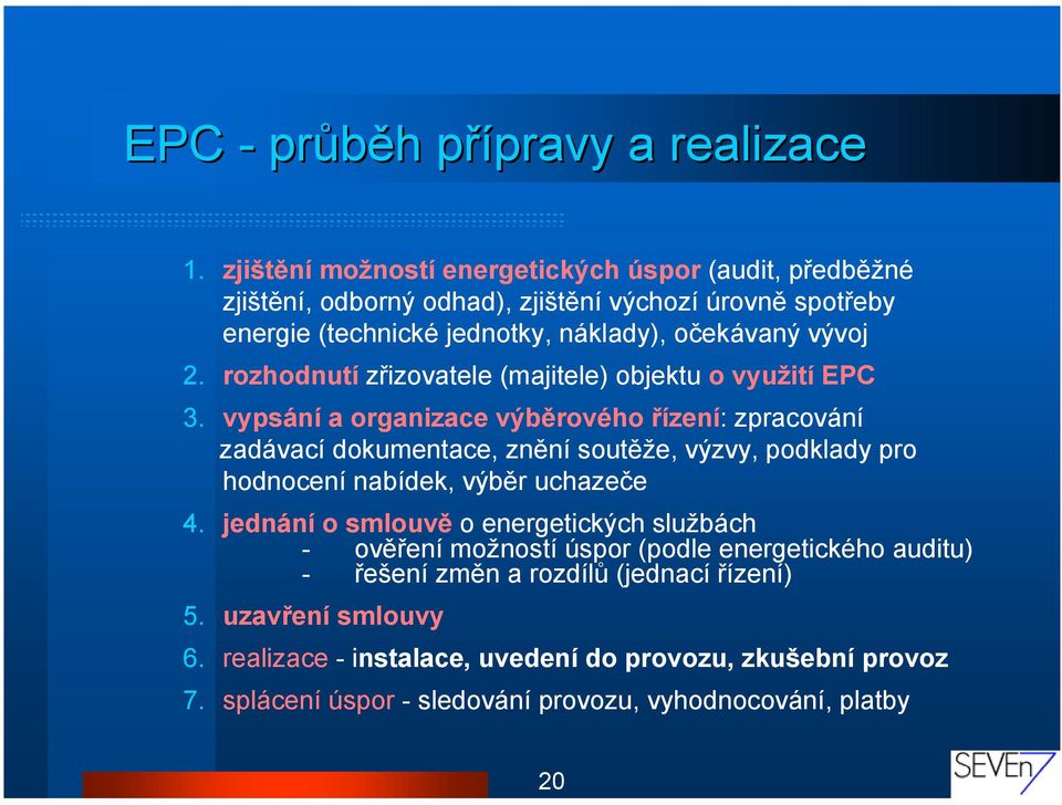 rozhodnutí zřizovatele (majitele) objektu o využití EPC 3.