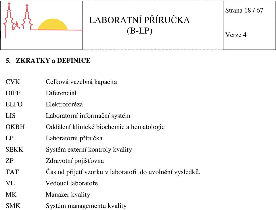 Diferenciál Elektroforéza Laboratorní informační systém Oddělení klinické biochemie a hematologie