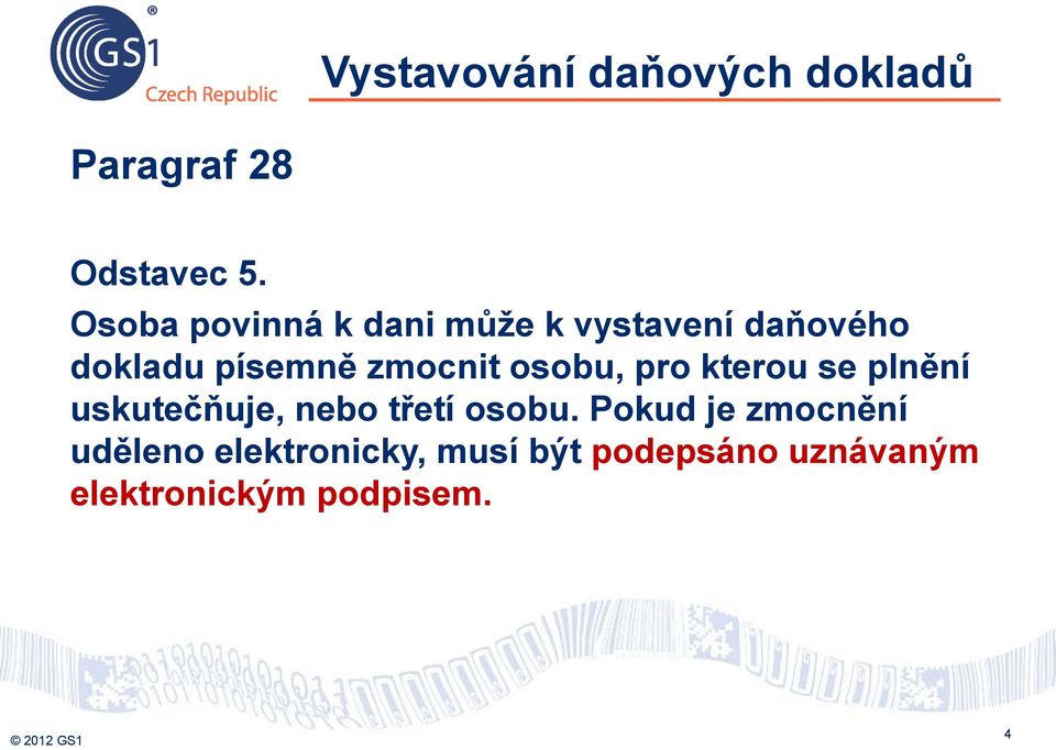 zmocnit osobu, pro kterou se plnění uskutečňuje, nebo třetí osobu.