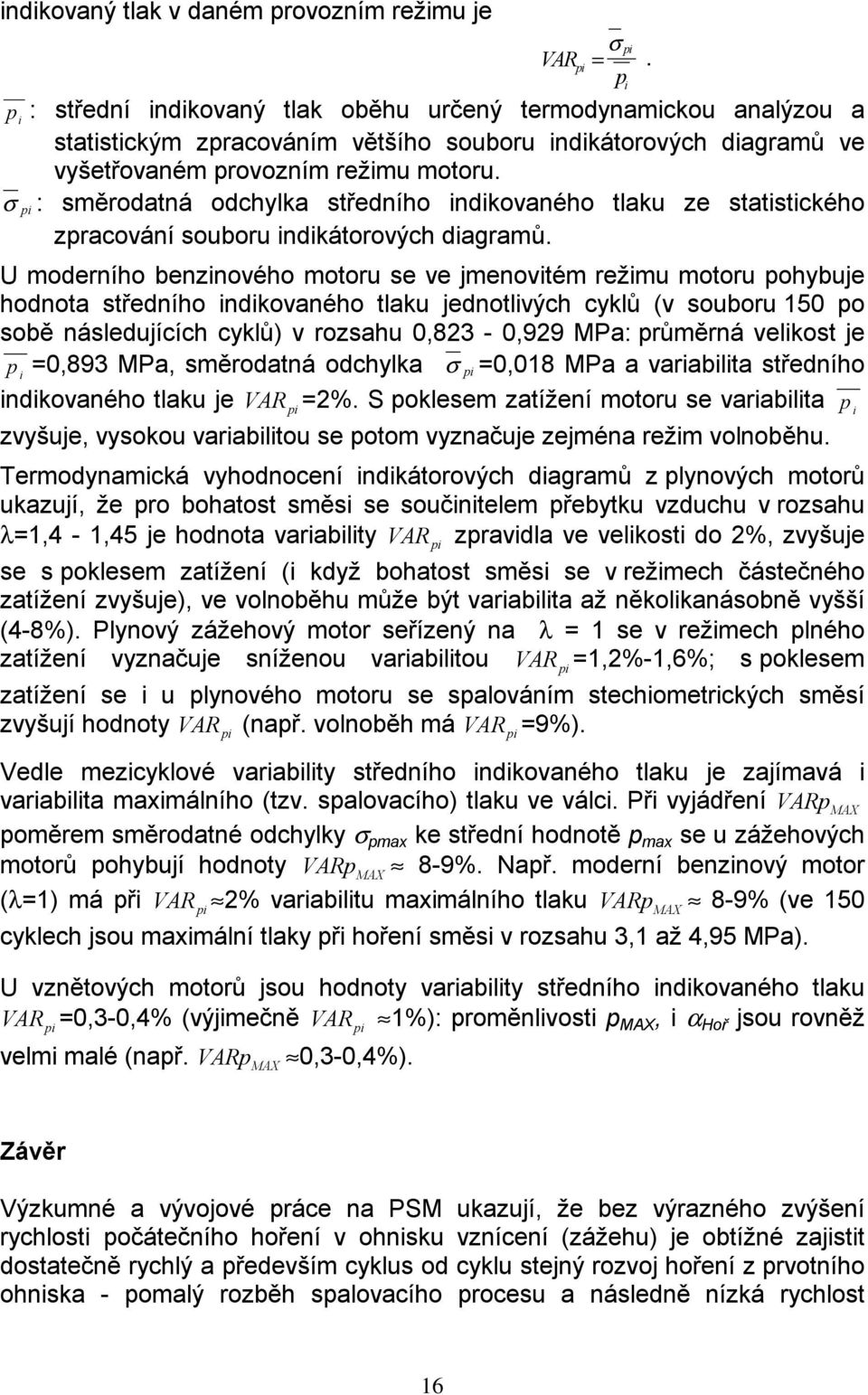 σ : směrodatná odchylka středního indikovaného tlaku ze statistického zpracování souboru indikátorových diagramů.