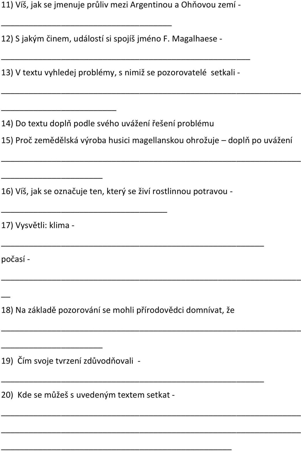 Proč zemědělská výroba husici magellanskou ohrožuje doplň po uvážení 16) Víš, jak se označuje ten, který se živí rostlinnou potravou - 17)