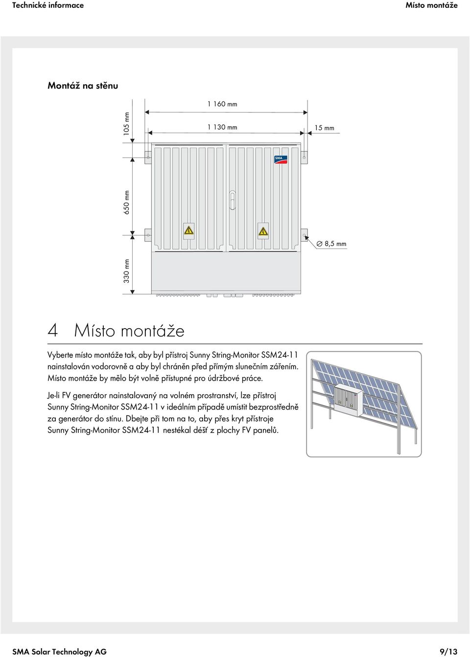 Je-li FV generátor nainstalovaný na volném prostranství, lze přístroj Sunny String-Monitor SSM24-11 v ideálním případě umístit