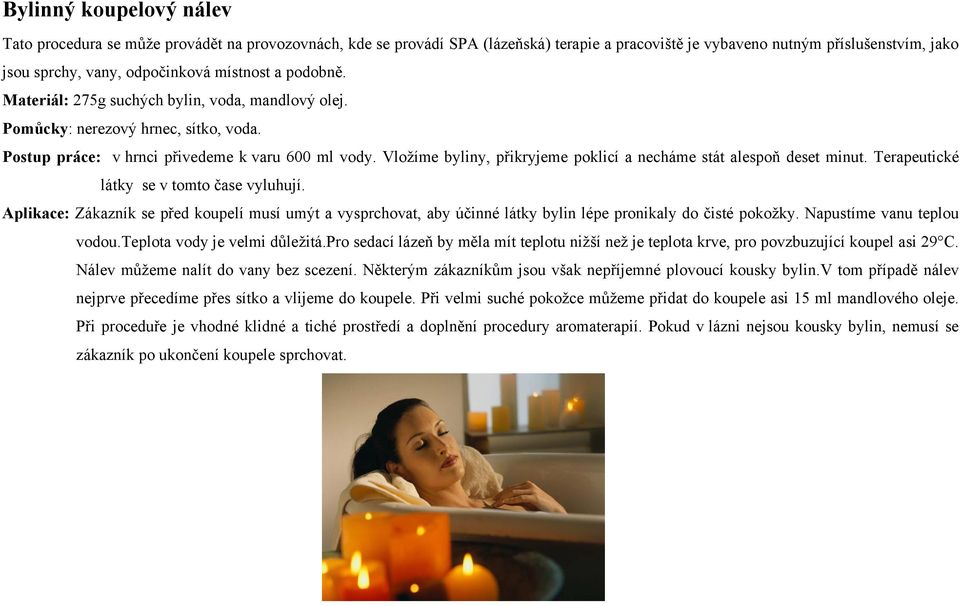 Vložíme byliny, přikryjeme poklicí a necháme stát alespoň deset minut. Terapeutické látky se v tomto čase vyluhují.