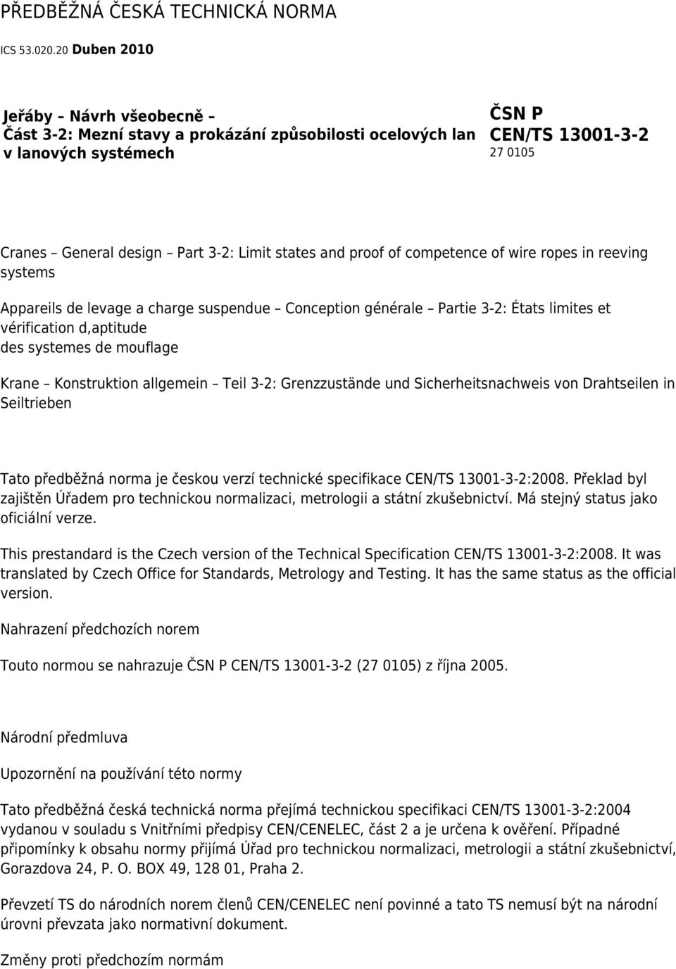 proof of competence of wire ropes in reeving systems Appareils de levage a charge suspendue Conception générale Partie 3-2: États limites et vérification d,aptitude des systemes de mouflage Krane