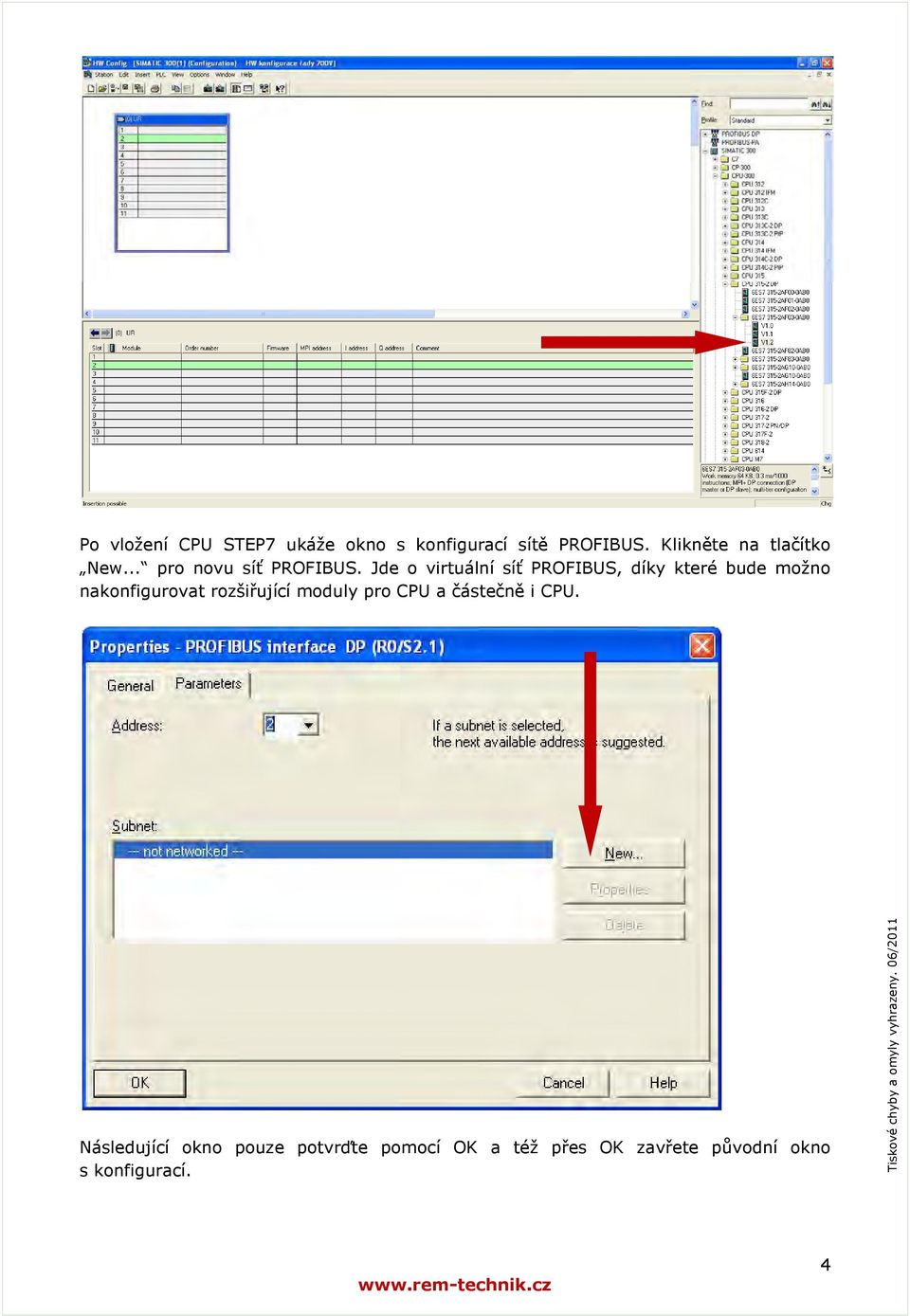 Jde o virtuální síť PROFIBUS, díky které bude možno nakonfigurovat rozšiřující