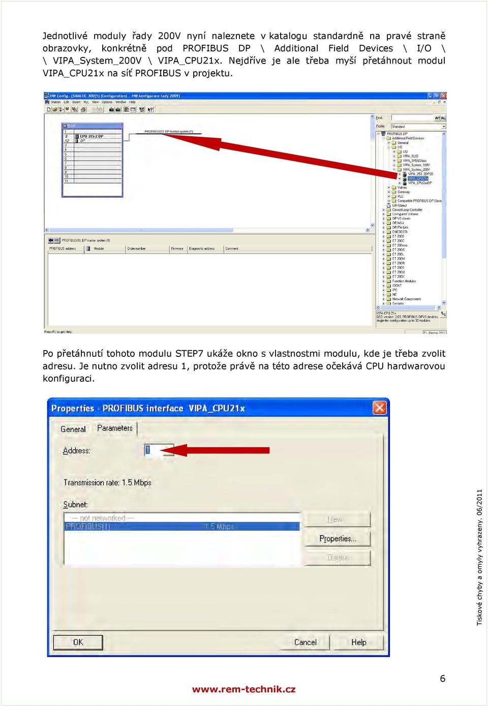 Nejdříve je ale třeba myší přetáhnout modul VIPA_CPU21x na síť PROFIBUS v projektu.