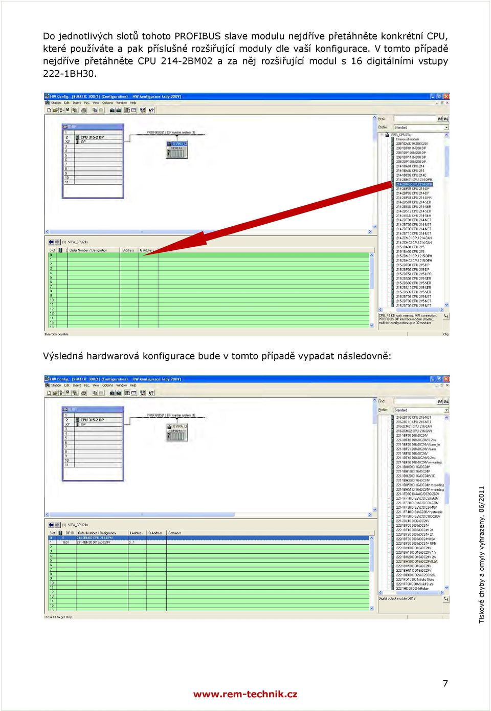 V tomto případě nejdříve přetáhněte CPU 214-2BM02 a za něj rozšiřující modul s 16