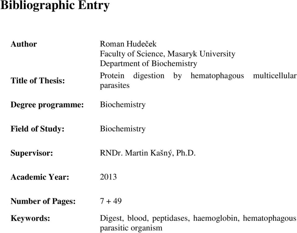 parasites Biochemistry Field of Study: Biochemistry Supervisor: RNDr