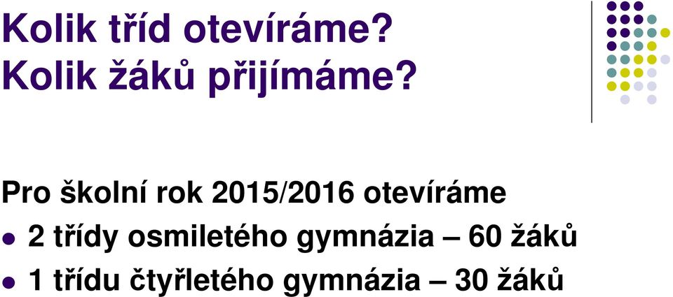 Pro školní rok 2015/2016 otevíráme 2