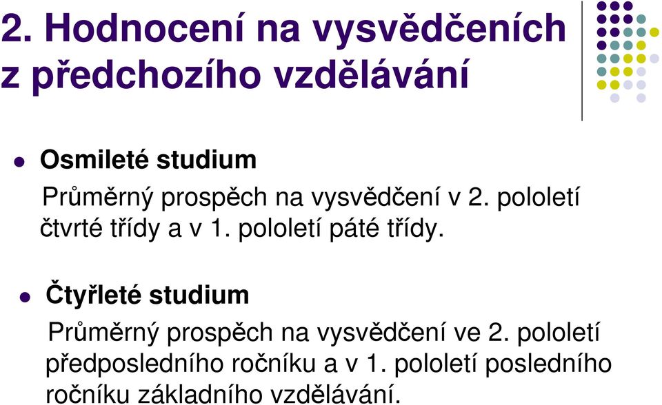 pololetí páté třídy. Čtyřleté studium Průměrný prospěch na vysvědčení ve 2.