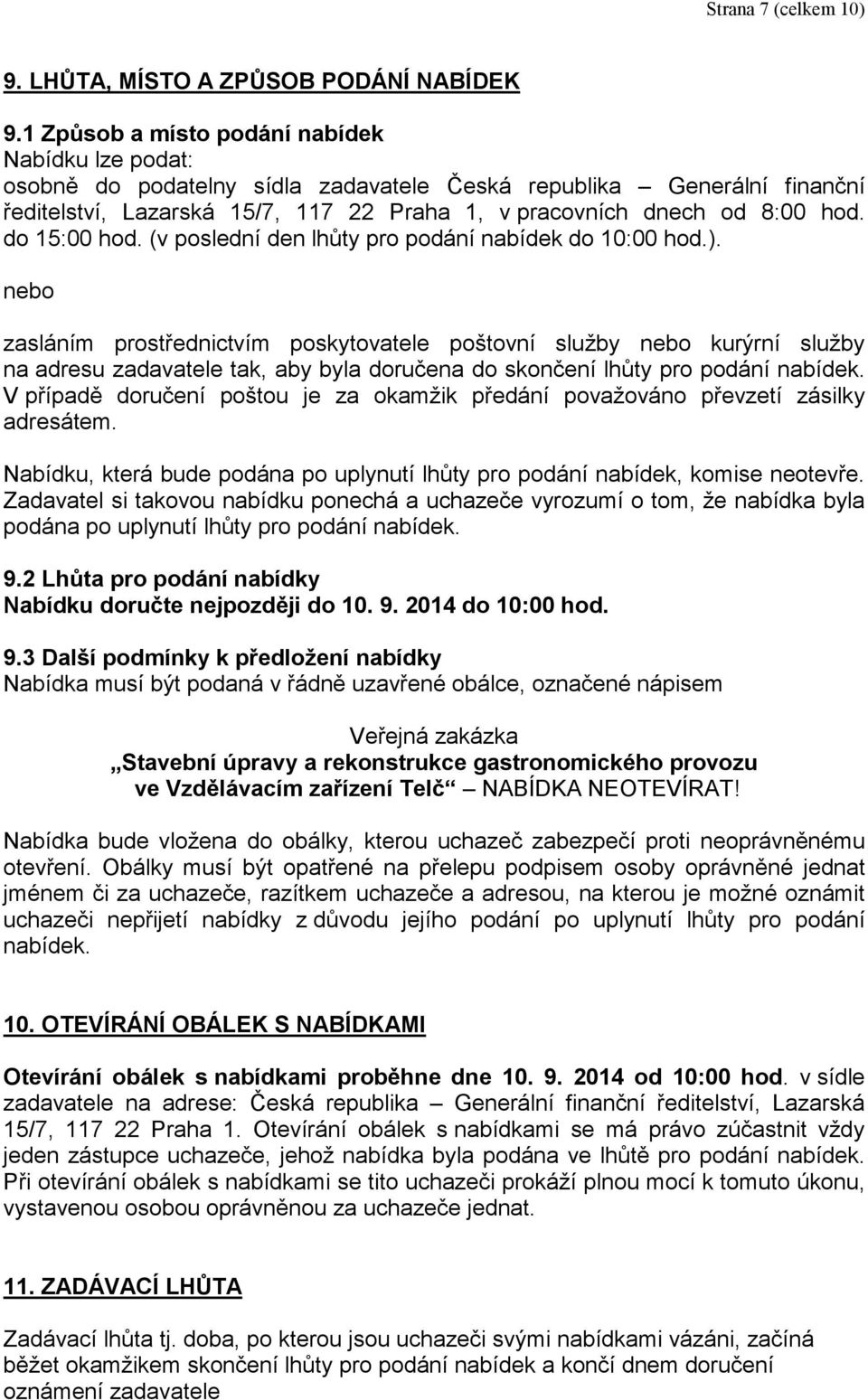 do 15:00 hod. (v poslední den lhůty pro podání nabídek do 10:00 hod.).