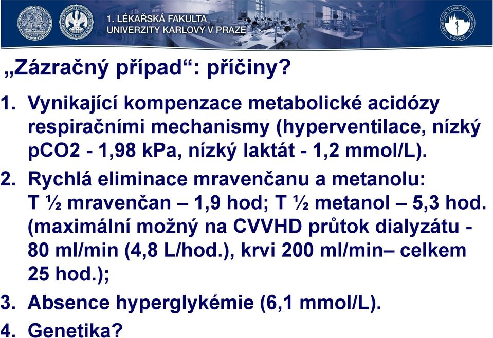 kpa, nízký laktát - 1,2 mmol/l). 2.