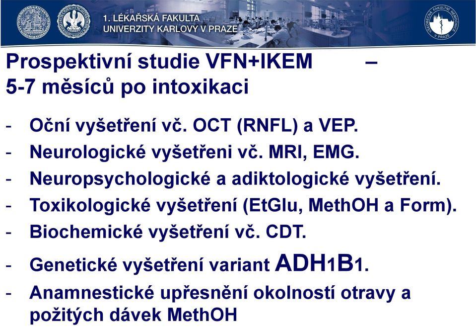 Neuropsychologické a adiktologické vyšetření.