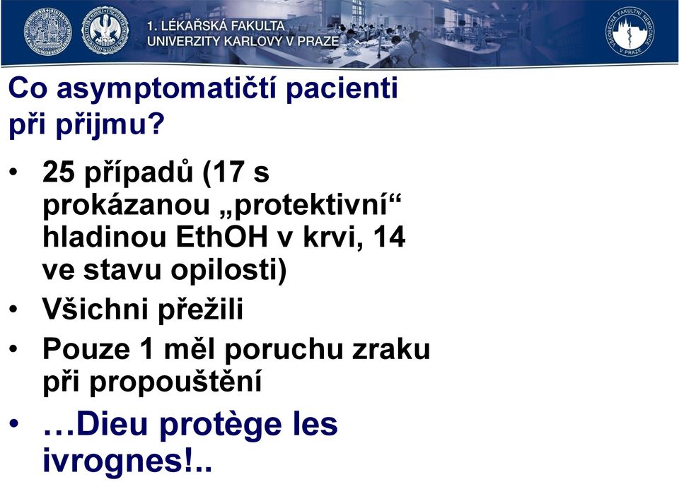 EthOH v krvi, 14 ve stavu opilosti) Všichni přežili