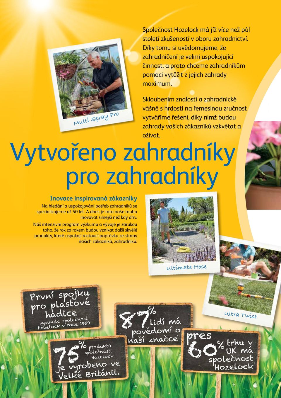 Multi Spray Pro Skloubením znalostí a zahradnické vášně s hrdostí na řemeslnou zručnost vytváříme řešení, díky nimž budou zahrady vašich zákazníků vzkvétat a ožívat.