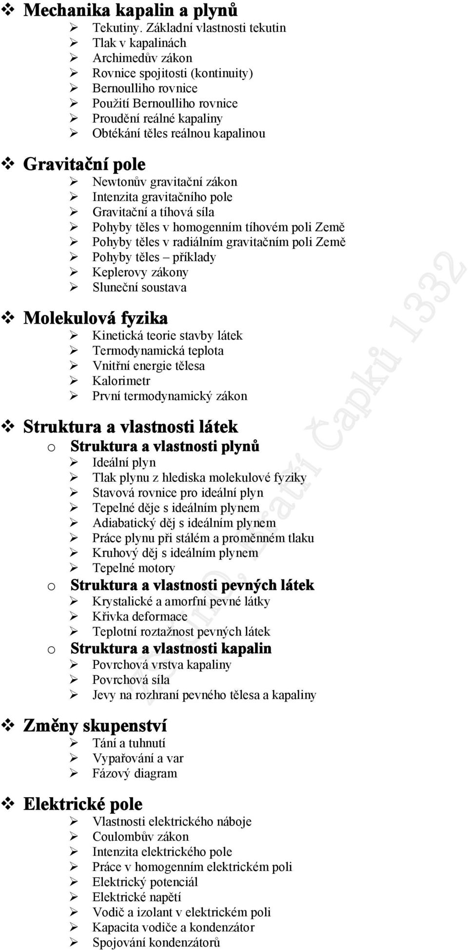 Newtnův gravitační zákn Intenzita gravitačníh ple Gravitační a tíhvá síla Phyby těles v hmgenním tíhvém pli Země Phyby těles v radiálním gravitačním pli Země Phyby těles příklady Keplervy zákny