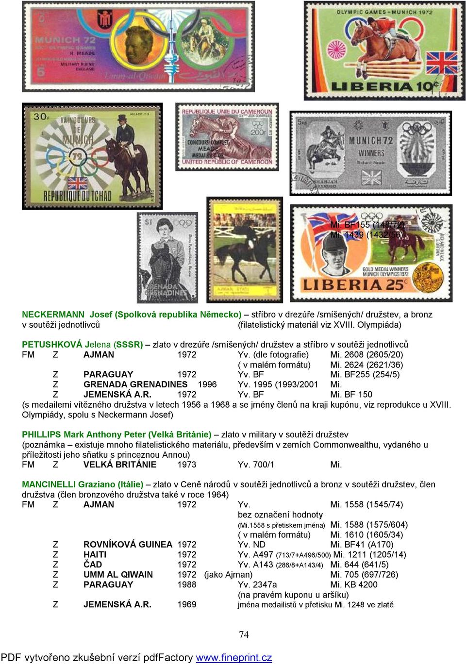 2624 (2621/36) Z PARAGUAY 1972 Yv. BF Mi. BF255 (254/5) Z GRENADA GRENADINES 1996 Yv. 1995 (1993/2001 Mi. Z JEMENSKÁ A.R. 1972 Yv. BF Mi. BF 150 (s medailemi vítězného družstva v letech 1956 a 1968 a se jmény členů na kraji kupónu, viz reprodukce u XVIII.