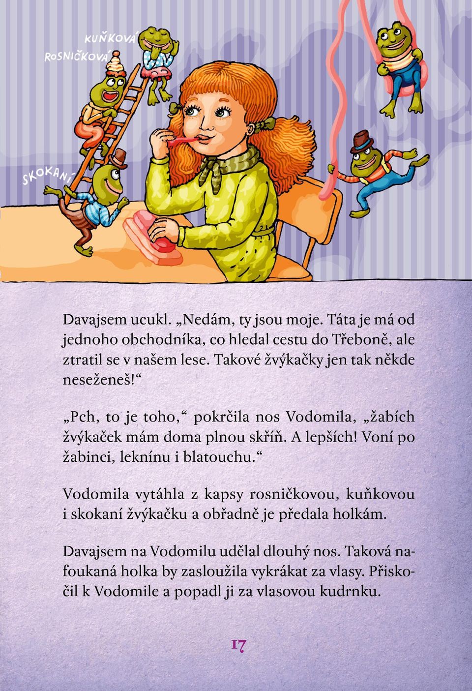 Voní po žabinci, leknínu i blatouchu. Vodomila vytáhla z kapsy rosničkovou, kuňkovou i skokaní žvýkačku a obřadně je předala holkám.