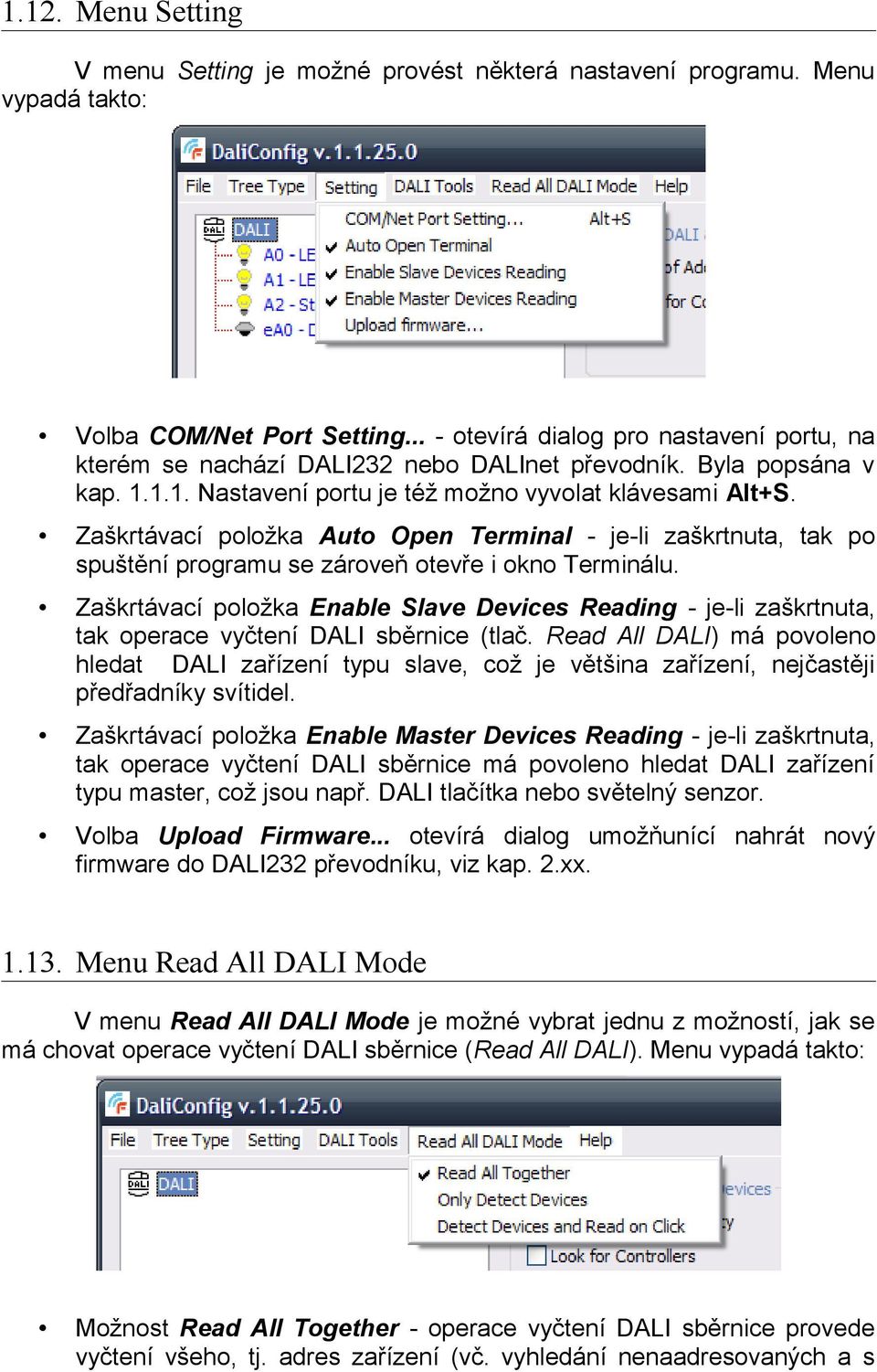 Zaškrtávací položka Auto Open Terminal - je-li zaškrtnuta, tak po spuštění programu se zároveň otevře i okno Terminálu.