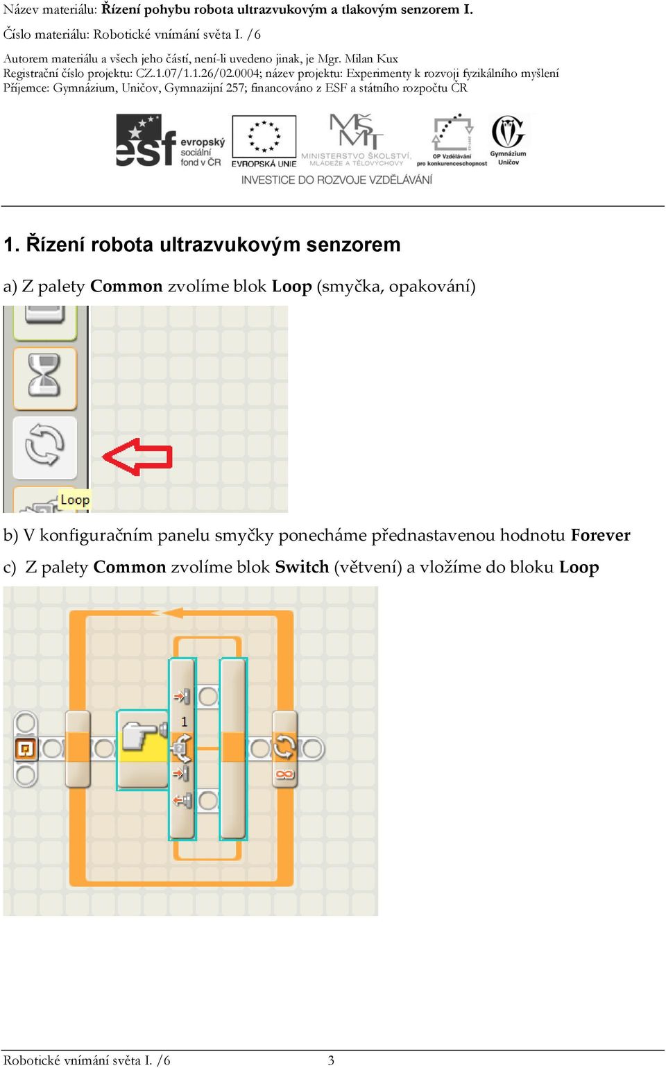 ponecháme přednastavenou hodnotu Forever c) Z palety Common zvolíme