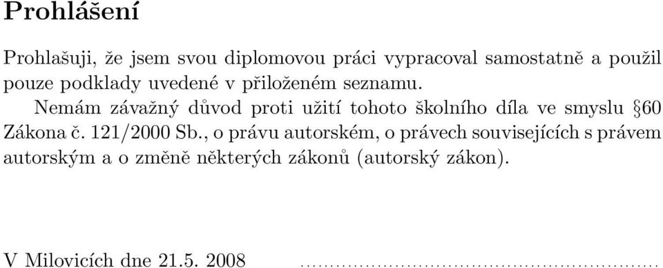 Nemám závažný důvod proti užití tohoto školního díla ve smyslu 60 Zákona č. 121/2000 Sb.