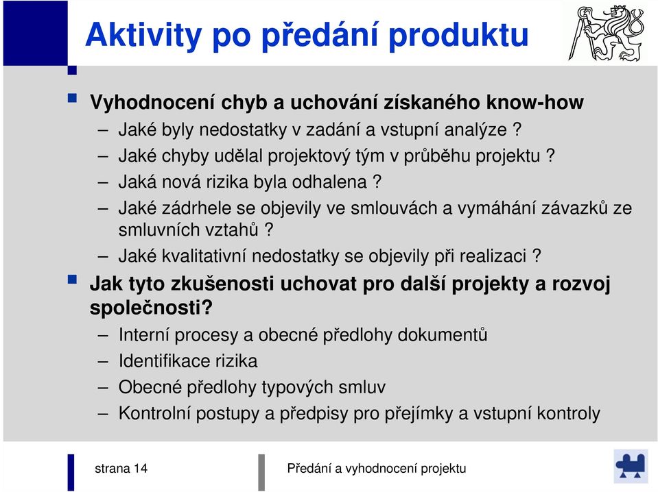 Jaké zádrhele se objevily ve smlouvách a vymáhání závazků ze smluvních vztahů? Jaké kvalitativní nedostatky se objevily při realizaci?