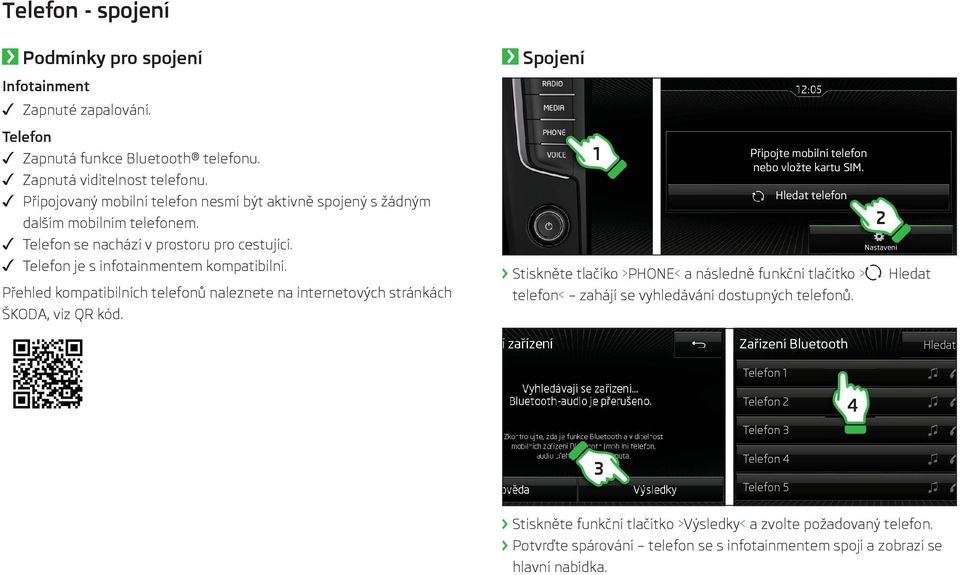 Přehled kompatibilních telefonů naleznete na internetových stránkách ŠKODA, viz QR kód.