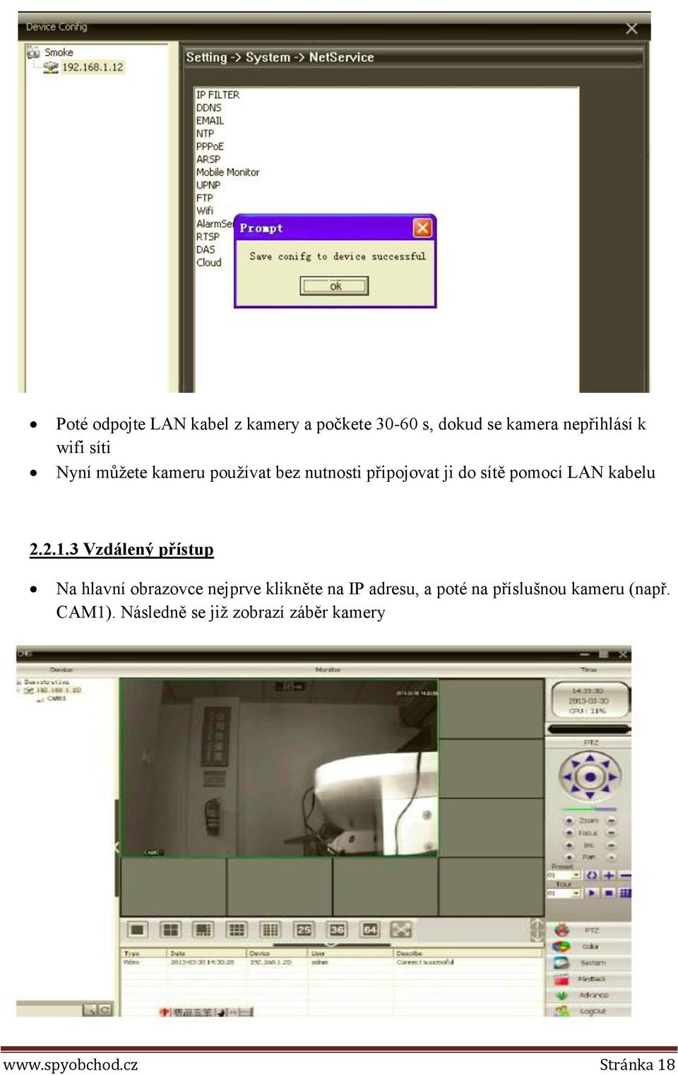 2.1.3 Vzdálený přístup Na hlavní obrazovce nejprve klikněte na IP adresu, a poté na