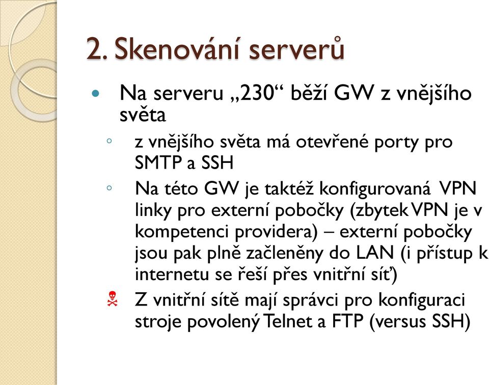 kompetenci providera) externí pobočky jsou pak plně začleněny do LAN (i přístup k internetu se