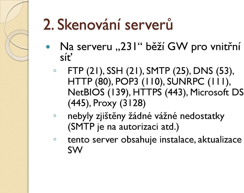 HTTPS (443), Microsoft DS (445), Proxy (3128) nebyly zjištěny žádné vážné