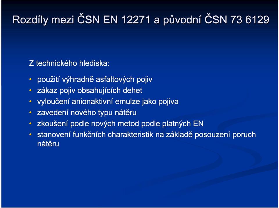 anionaktivní emulze jako pojiva zavedení nového typu nátěru zkoušen ení podle nových