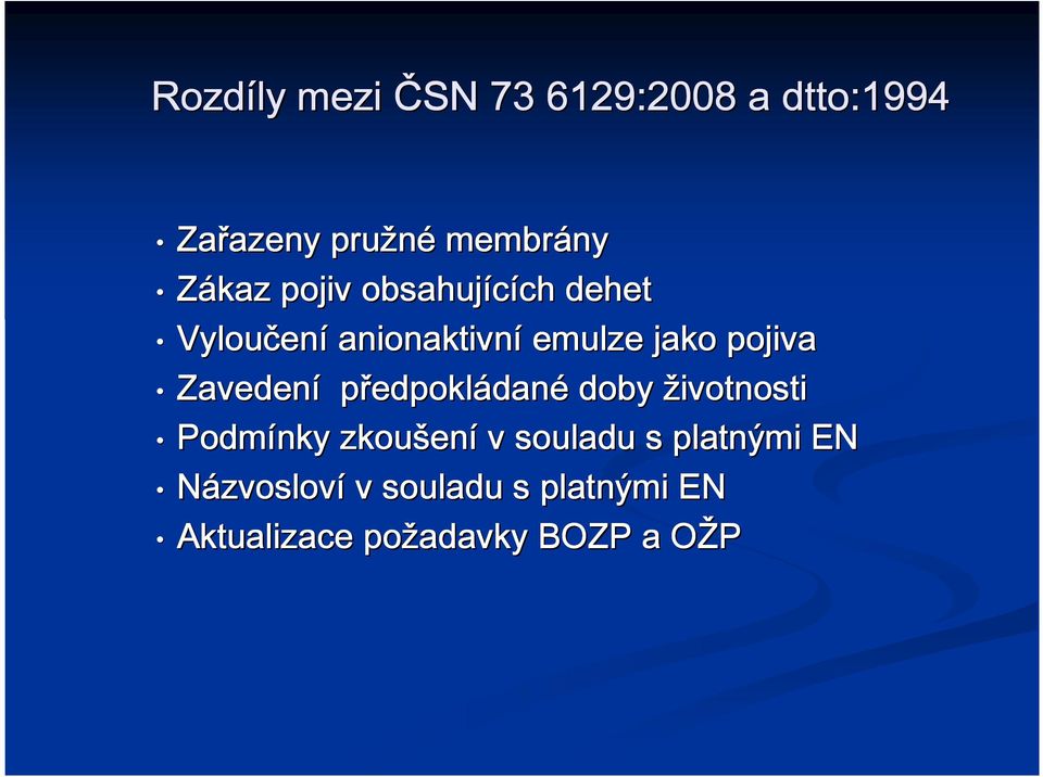 Zavedení předpokl edpokládan dané doby životnosti Podmínky zkoušen ení v souladu