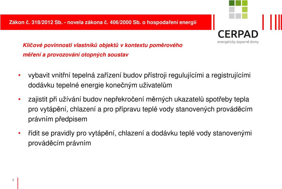 tepelná zařízení budov přístroji regulujícími a registrujícími dodávku tepelné energie konečným uživatelům zajistit při užívání budov