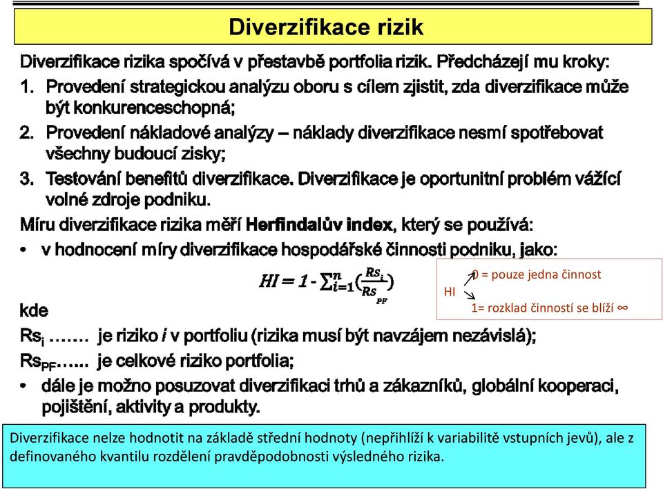 střední hodnoty (nepřihlíží k variabilitě vstupních jevů), ale