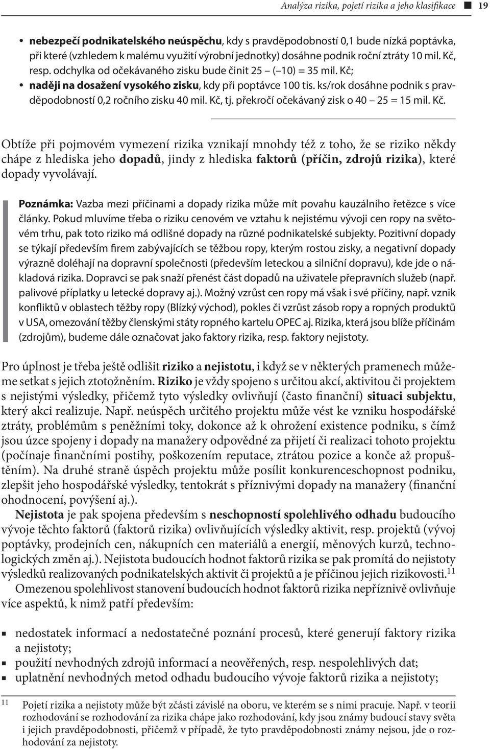 ks/rok dosáhne podnik s pravděpodobností 0,2 ročního zisku 40 mil. Kč,